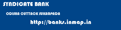 SYNDICATE BANK  ODISHA CUTTACK SUKARPADA   banks information 
